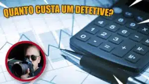 Os Serviços de Detetive Particular São Paulo - quanto custa um detetive particular 007